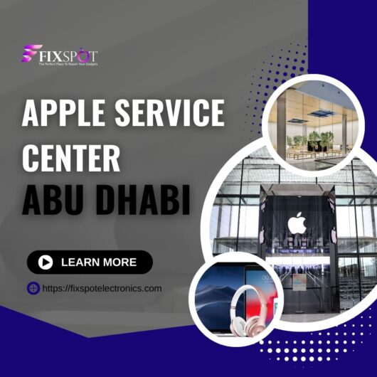 Reliable Apple Service Center in Abu Dhabi – FixSpotElectronics for Expert Repairs