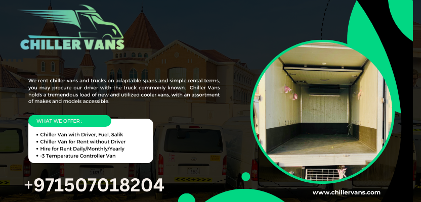 Chiller Van Transport LLC – Reliable Chiller & Freezer Van Rentals in Dubai