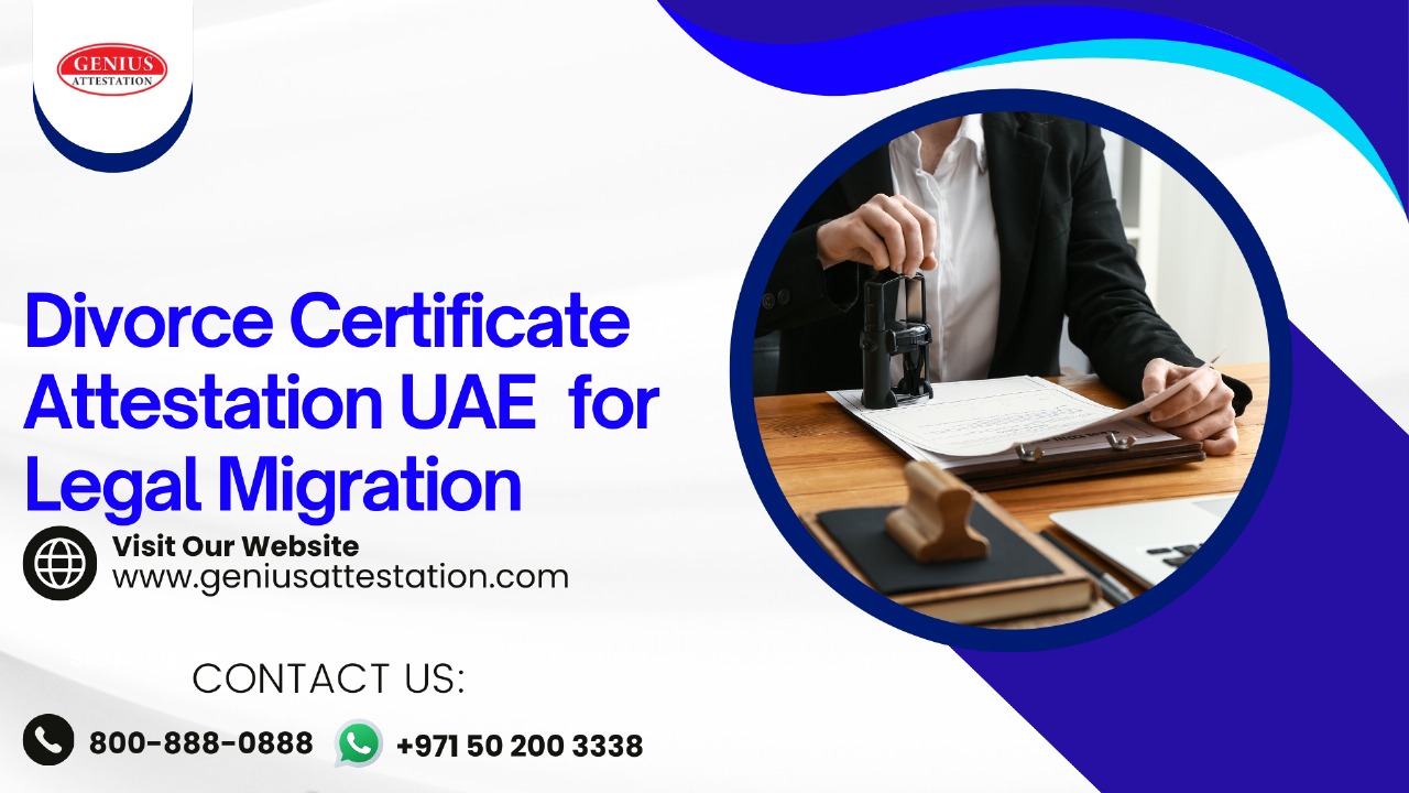 Divorce Certificate Attestation UAE for Legal Migration