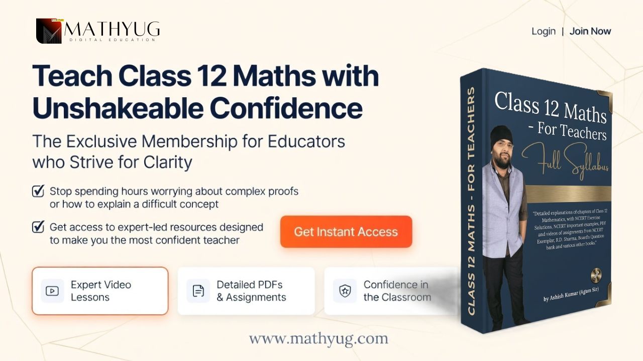 Class 12 Maths Teaching Resources for Teachers | Full Syllabus + Lectures & Assignments